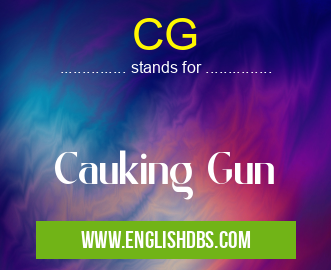 CG means Cauking Gun CG