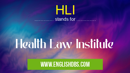 HLI means Health Law Institute HLI