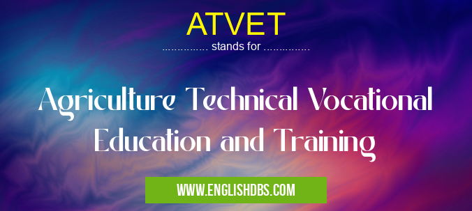 ATVET means Agriculture Technical Vocational Education and Training ATVET