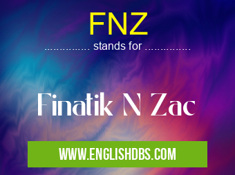 FNZ means Finatik N Zac FNZ