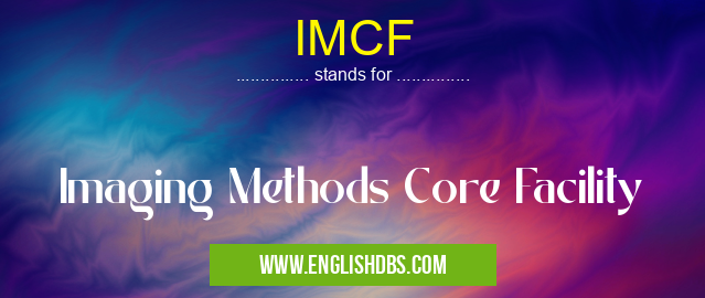 IMCF means Imaging Methods Core Facility IMCF