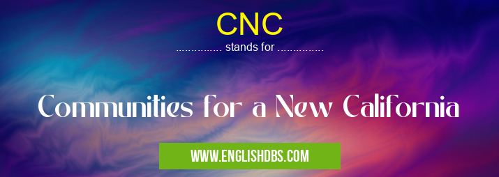 CNC means Communities for a New California CNC
