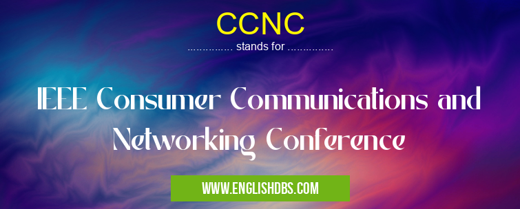 CCNC means IEEE Consumer Communications and Networking Conference CCNC