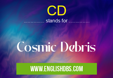 CD means Cosmic Debris CD