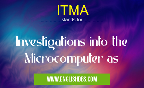 ITMA means Investigations into the Microcomputer as ITMA