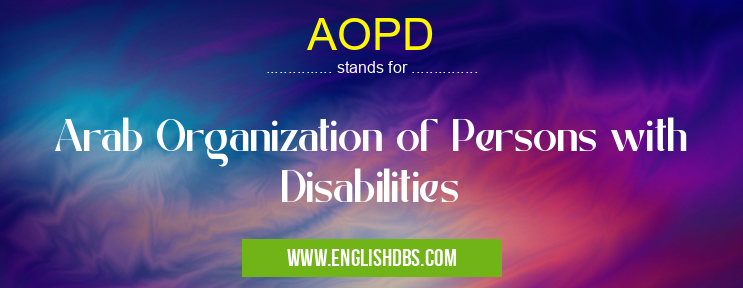 AOPD means Arab Organization of Persons with Disabilities AOPD