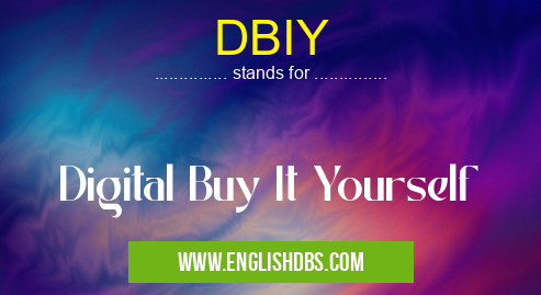 DBIY means Digital Buy It Yourself DBIY