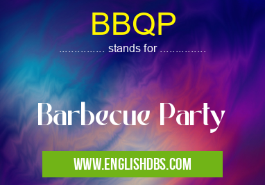 BBQP means Barbecue Party BBQP