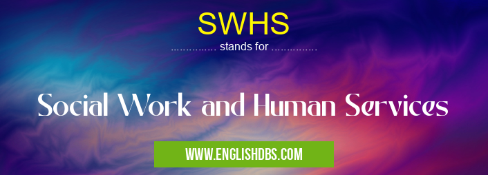 SWHS means Social Work and Human Services SWHS