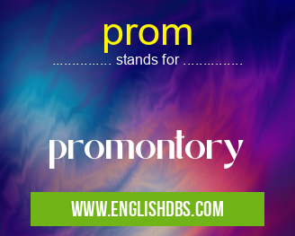 prom means promontory prom