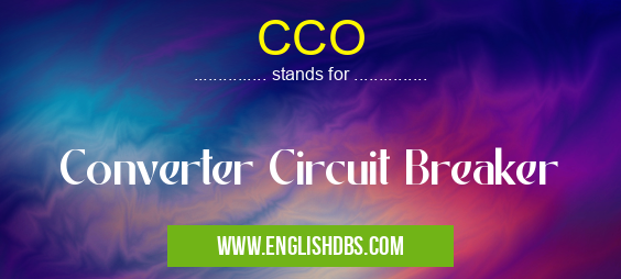 CCO means Converter Circuit Breaker CCO