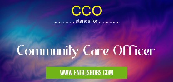 CCO means Community Care Officer CCO