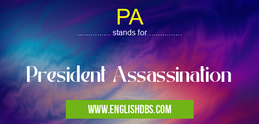 PA means President Assassination PA