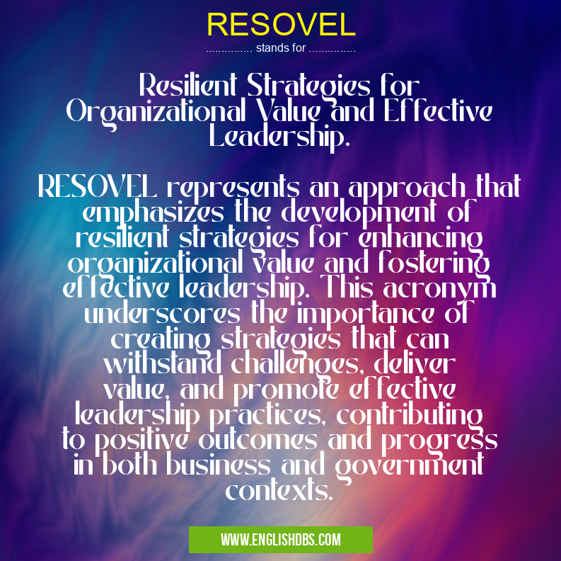 RESOVEL means Resilient Strategies for Organizational Value and Effective Leadership.
RESOVEL represents an approach that emphasizes the development of resilient strategies for enhancing organizational value and fostering effective leadership. This acronym underscores the importance of creating strategies that can withstand challenges, deliver value, and promote effective leadership practices, contributing to positive outcomes and progress in both business and government contexts. RESOVEL