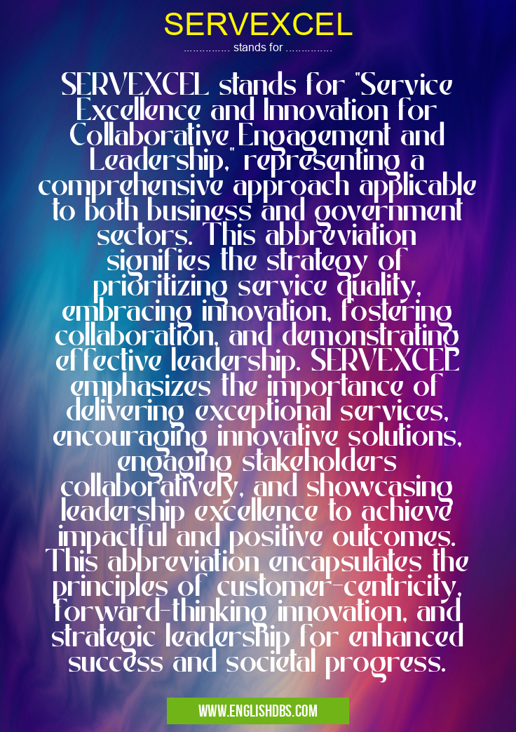 SERVEXCEL means SERVEXCEL stands for "Service Excellence and Innovation for Collaborative Engagement and Leadership," representing a comprehensive approach applicable to both business and government sectors. This abbreviation signifies the strategy of prioritizing service quality, embracing innovation, fostering collaboration, and demonstrating effective leadership. SERVEXCEL emphasizes the importance of delivering exceptional services, encouraging innovative solutions, engaging stakeholders collaboratively, and showcasing leadership excellence to achieve impactful and positive outcomes. This abbreviation encapsulates the principles of customer-centricity, forward-thinking innovation, and strategic leadership for enhanced success and societal progress. SERVEXCEL