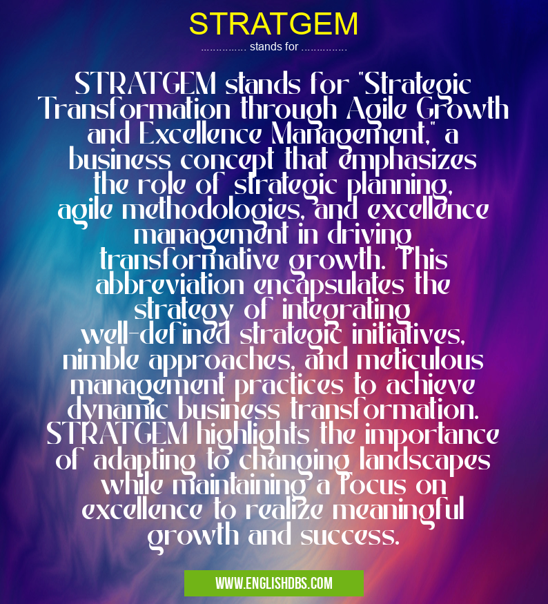STRATGEM means STRATGEM stands for "Strategic Transformation through Agile Growth and Excellence Management," a business concept that emphasizes the role of strategic planning, agile methodologies, and excellence management in driving transformative growth. This abbreviation encapsulates the strategy of integrating well-defined strategic initiatives, nimble approaches, and meticulous management practices to achieve dynamic business transformation. STRATGEM highlights the importance of adapting to changing landscapes while maintaining a focus on excellence to realize meaningful growth and success. STRATGEM