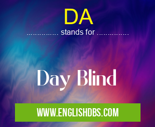 DA means Day Blind DA