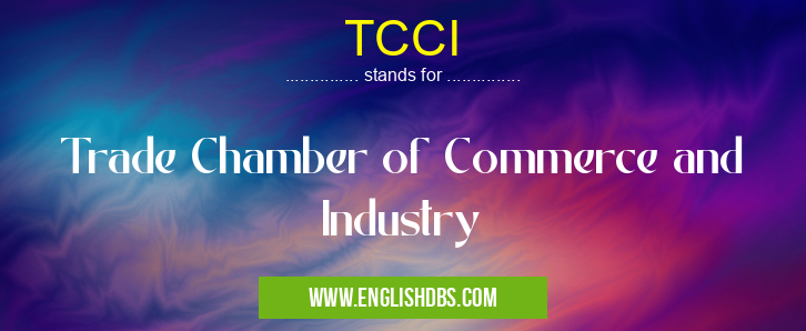 TCCI means Trade Chamber of Commerce and Industry TCCI