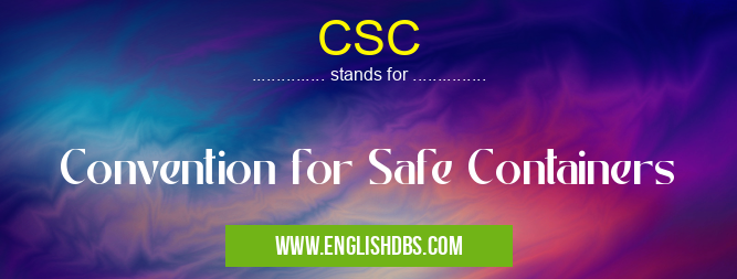 CSC means Convention for Safe Containers CSC