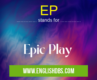 EP means Epic Play EP