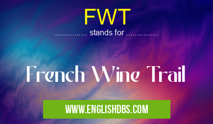 FWT means French Wine Trail FWT
