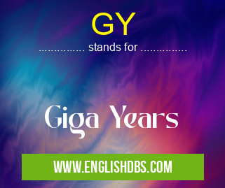 GY means Giga Years GY