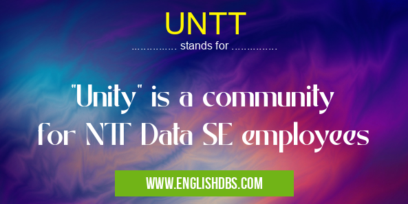 UNTT means "Unity" is a community for NTT Data SE employees UNTT
