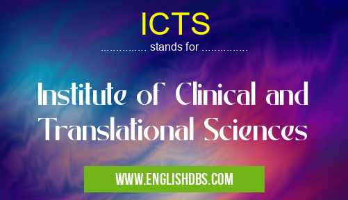 ICTS means Institute of Clinical and Translational Sciences ICTS