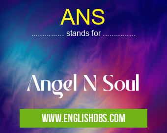 ANS means Angel N Soul ANS