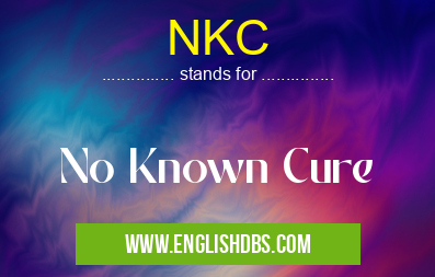 NKC means No Known Cure NKC