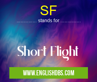 SF means Short Flight SF