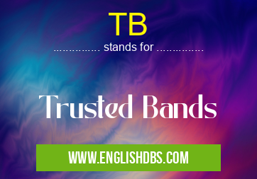 TB means Trusted Bands TB