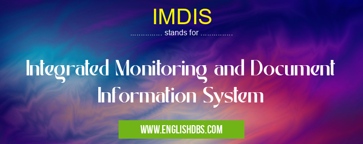 IMDIS means Integrated Monitoring and Document Information System IMDIS