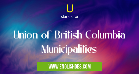 U means Union of British Columbia Municipalities U
