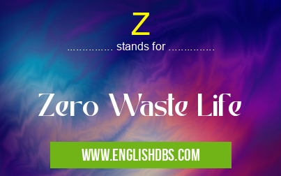 Z means Zero Waste Life Z