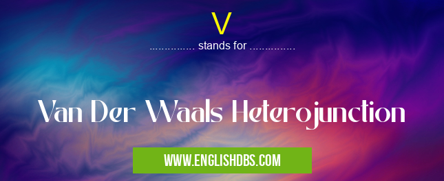 V means Van Der Waals Heterojunction V