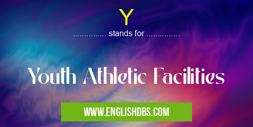 Y means Youth Athletic Facilities Y