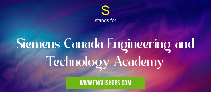 S means Siemens Canada Engineering and Technology Academy S