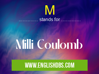 M means Milli Coulomb M
