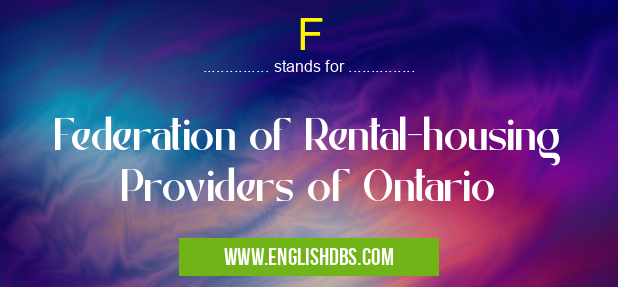 F means Federation of Rental-housing Providers of Ontario F