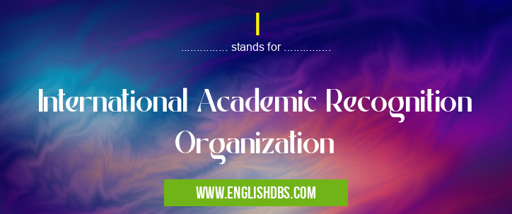I means International Academic Recognition Organization I