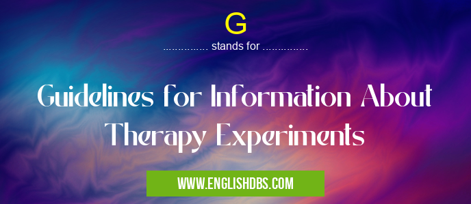 G means Guidelines for Information About Therapy Experiments G