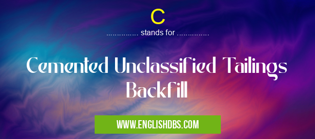 C means Cemented Unclassified Tailings Backfill C