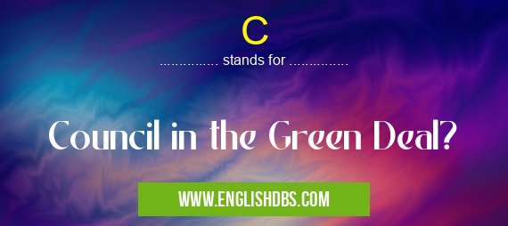 C means Council in the Green Deal? C