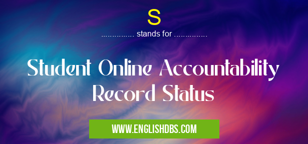 S means Student Online Accountability Record Status S