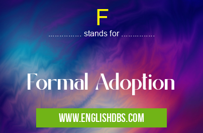 F means Formal Adoption F