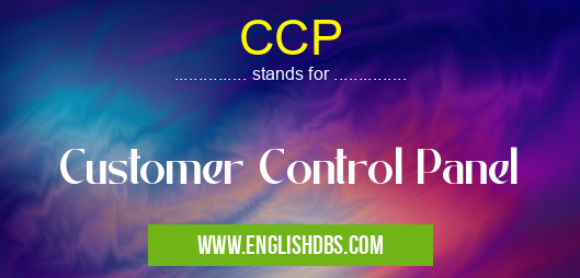 CCP means Customer Control Panel CCP