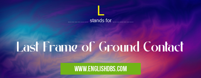 L means Last Frame of Ground Contact L