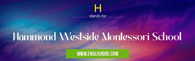 H means Hammond Westside Montessori School H