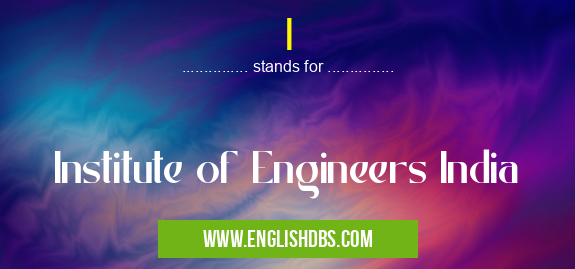 I means Institute of Engineers India I